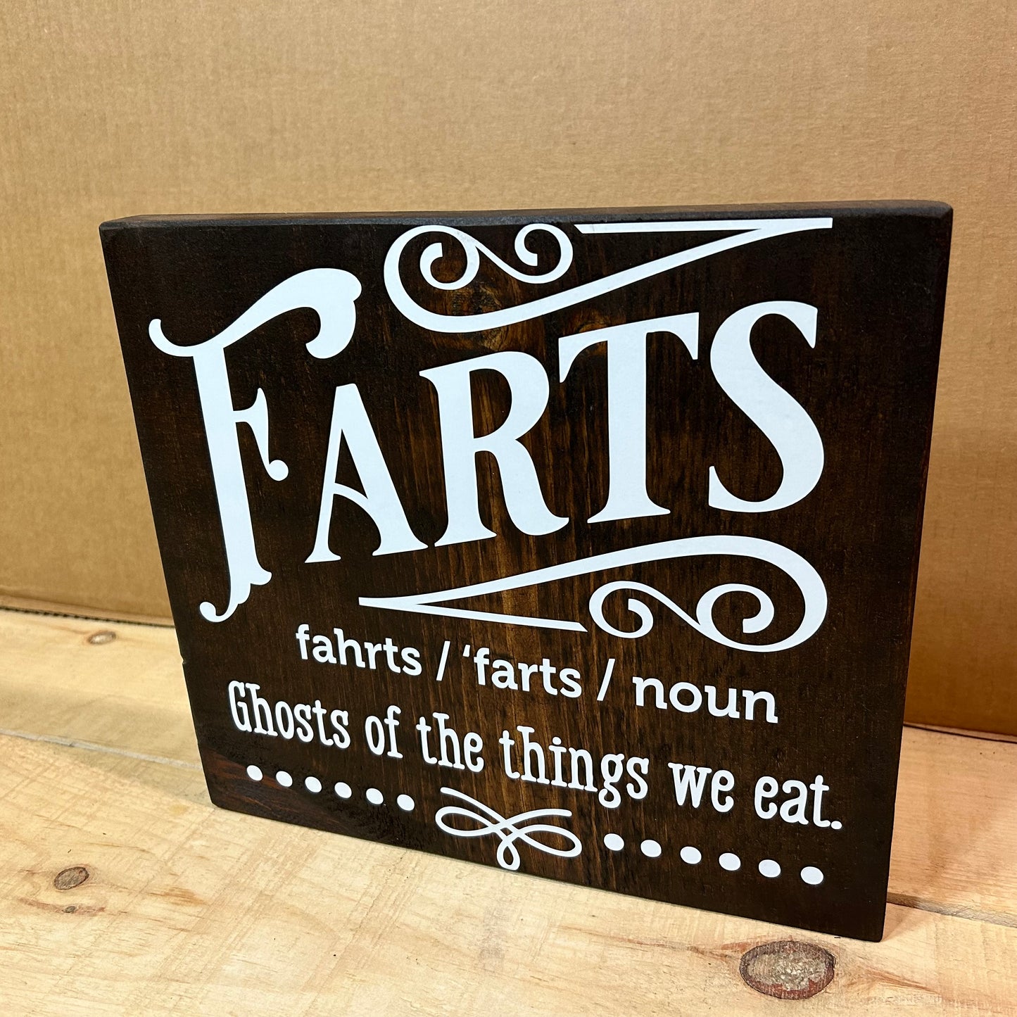 Wood Sign for Bathroom - Farts, Ghosts of the things we eat - 12” x 11” x 1”