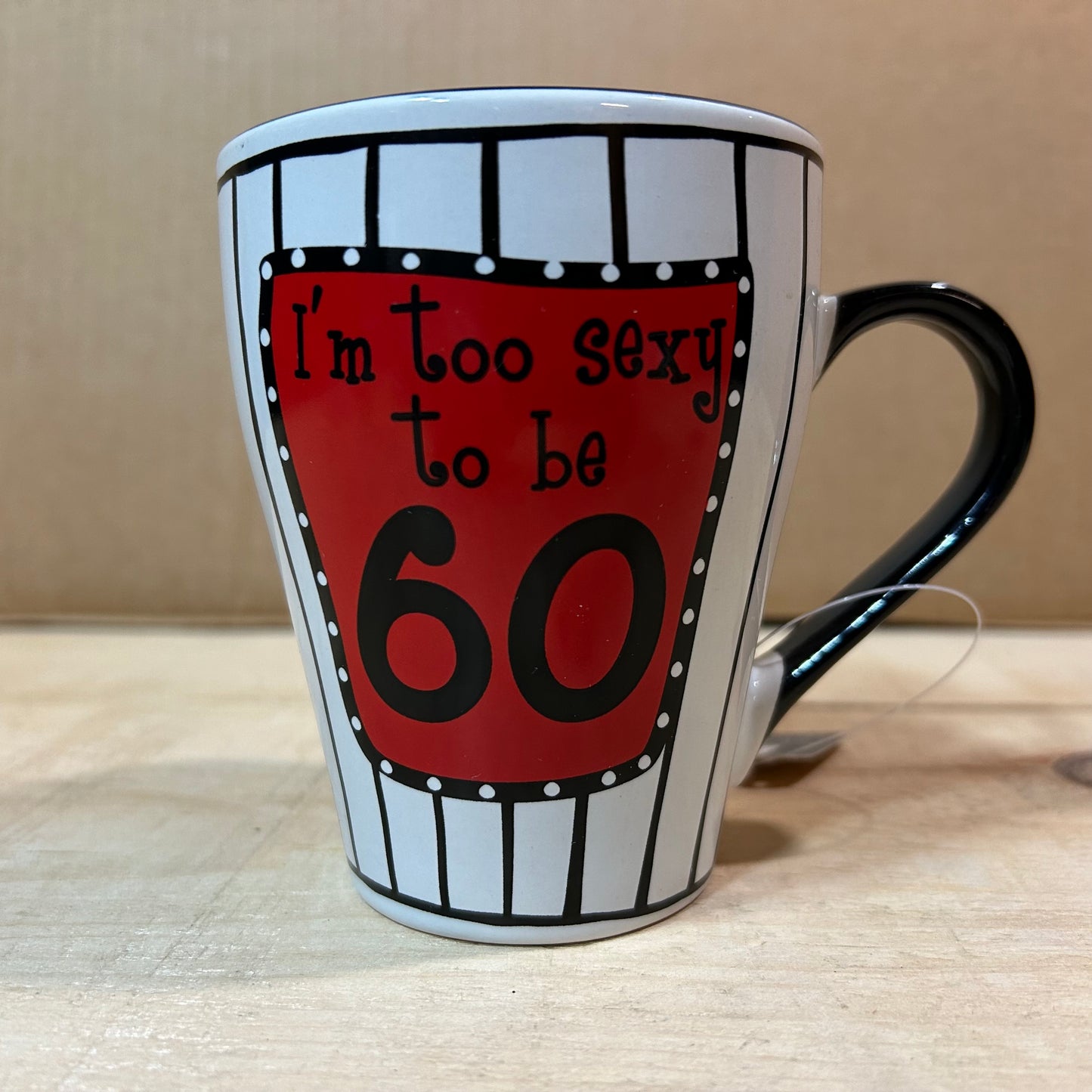 GiftCraft Novelty Coffee Mug - I’m Too Sexy to be 60 - Celebrations Series Ceramic