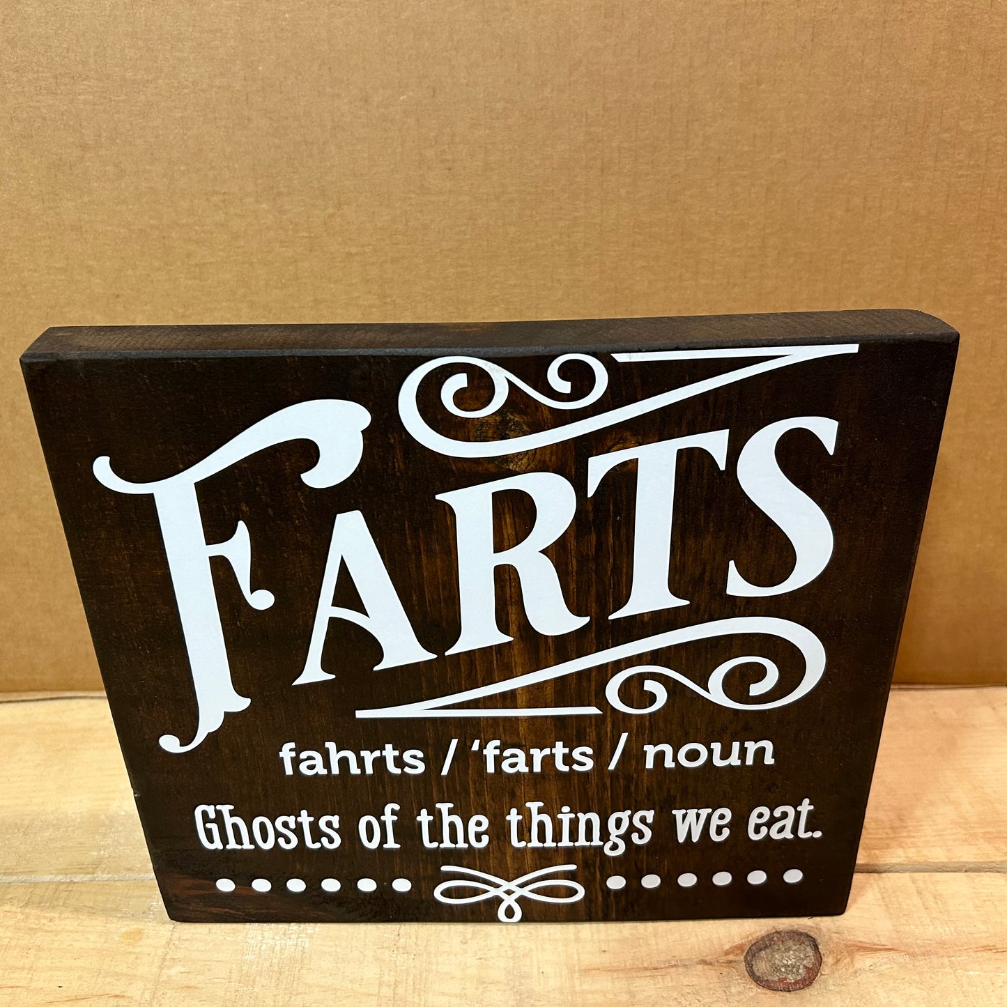 Wood Sign for Bathroom - Farts, Ghosts of the things we eat - 12” x 11” x 1”