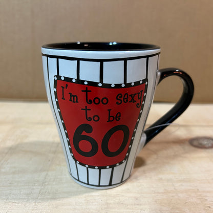 GiftCraft Novelty Coffee Mug - I’m Too Sexy to be 60 - Celebrations Series Ceramic