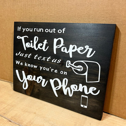 Wood Sign for Bathroom - If You Run Out Of Toilet Paper Just Text Us - 12” x 9” x 3/4”