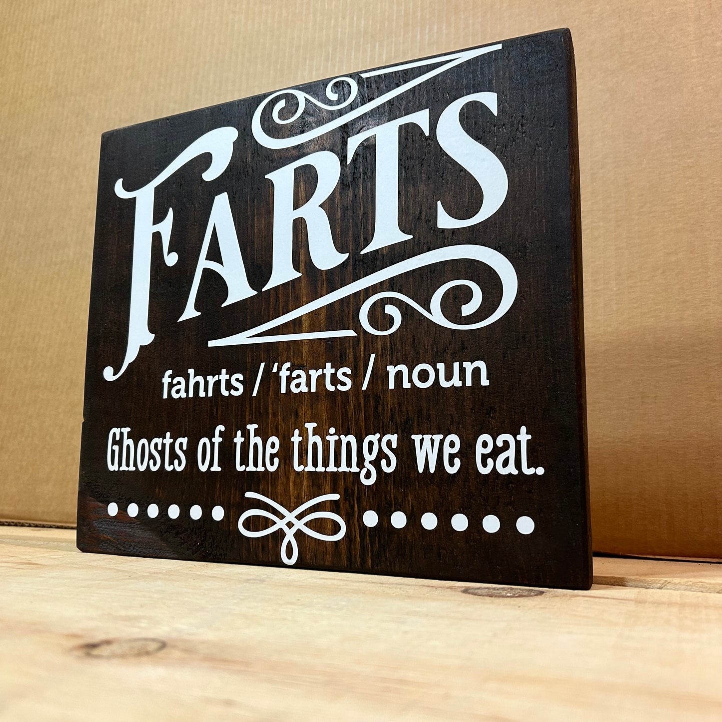 Wood Sign for Bathroom - Farts, Ghosts of the things we eat - 12” x 11” x 1”