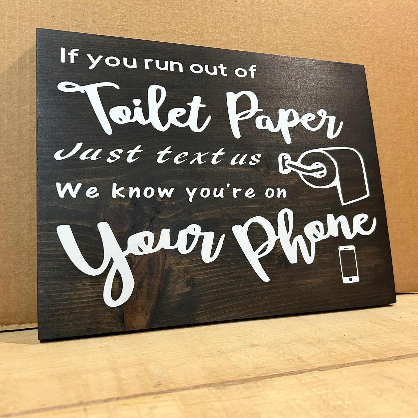 Wood Sign for Bathroom - If You Run Out Of Toilet Paper Just Text Us - 12” x 9” x 3/4”