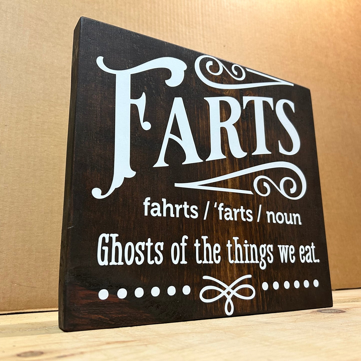 Wood Sign for Bathroom - Farts, Ghosts of the things we eat - 12” x 11” x 1”