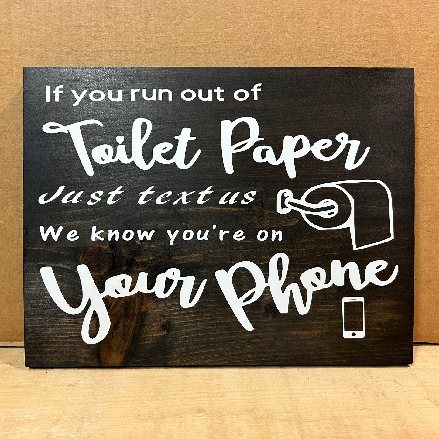 Wood Sign for Bathroom - If You Run Out Of Toilet Paper Just Text Us - 12” x 9” x 3/4”