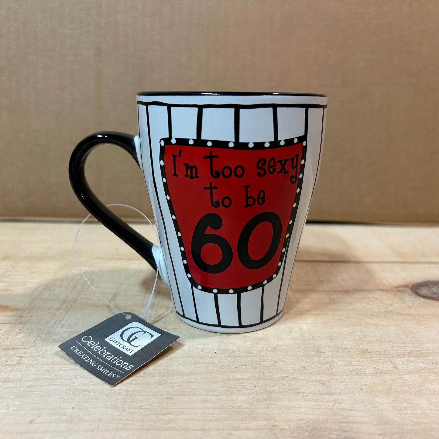 GiftCraft Novelty Coffee Mug - I’m Too Sexy to be 60 - Celebrations Series Ceramic